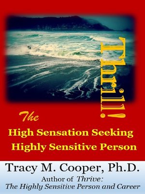 cover image of Thrill! the High Sensation Seeking Highly Sensitive Person